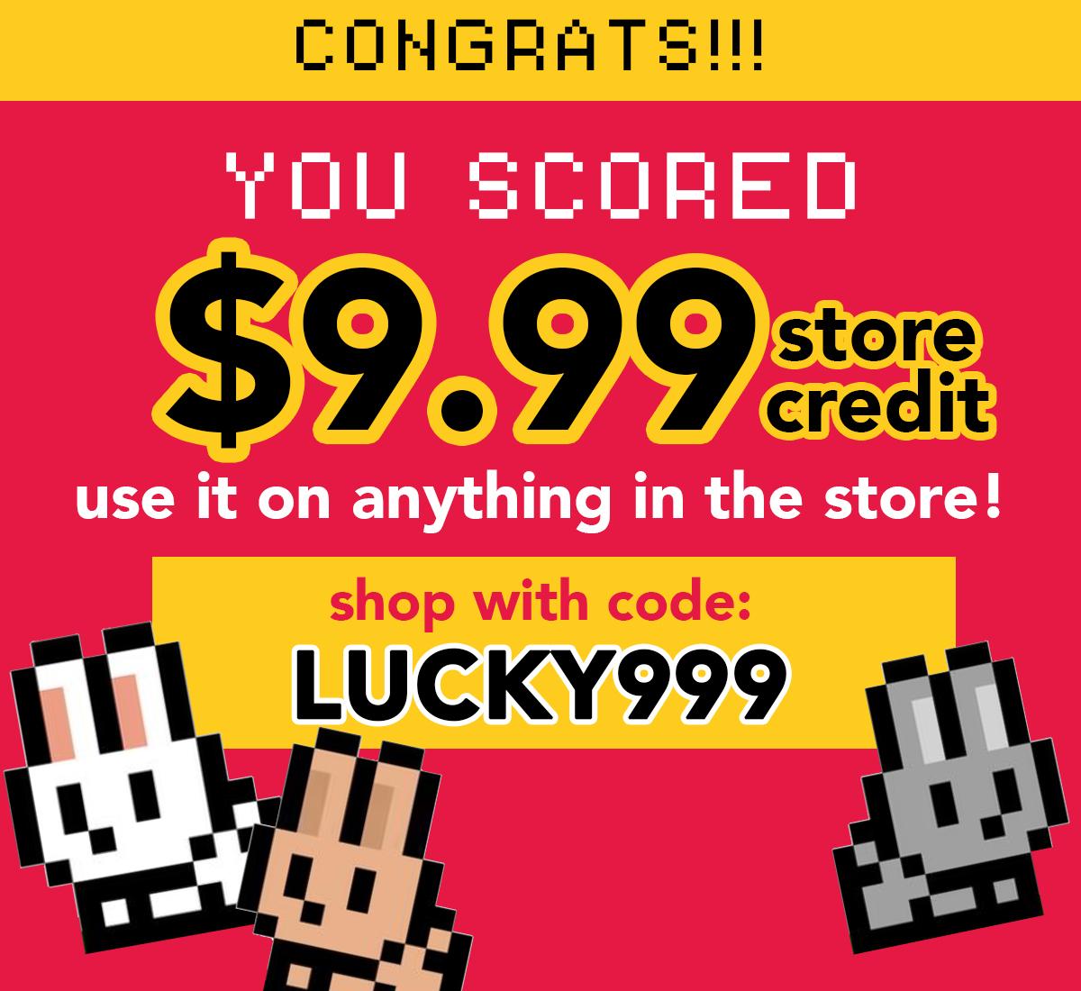 $9.99 Store Credit! Use code: LUCKY999