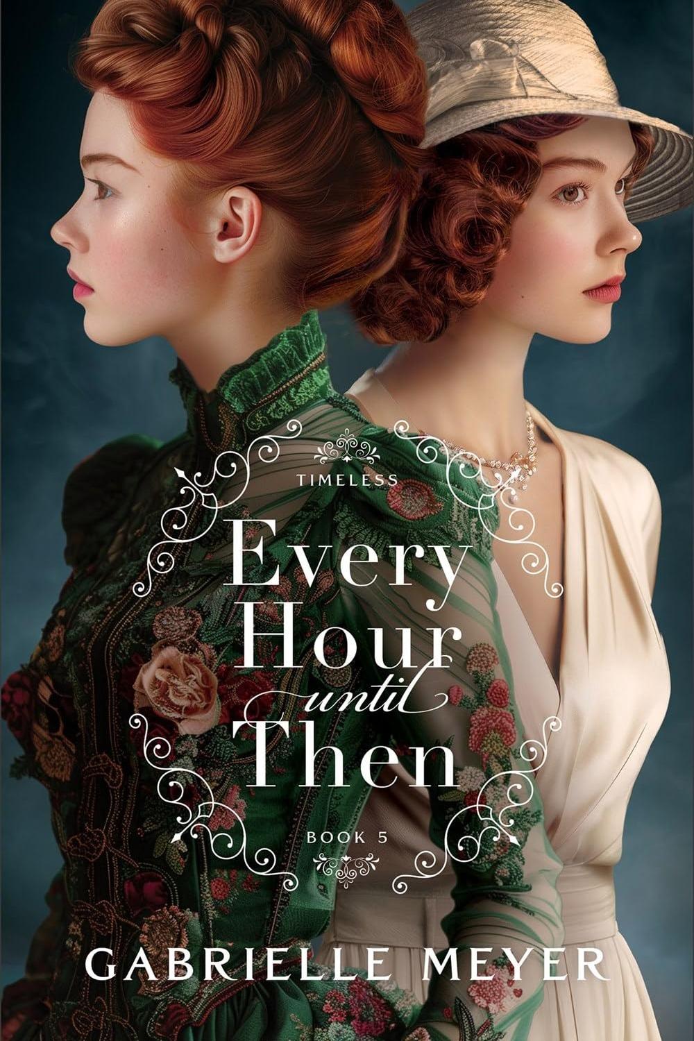 Every Hour Until Then by Gabrielle Meyer - Christian Books Today
