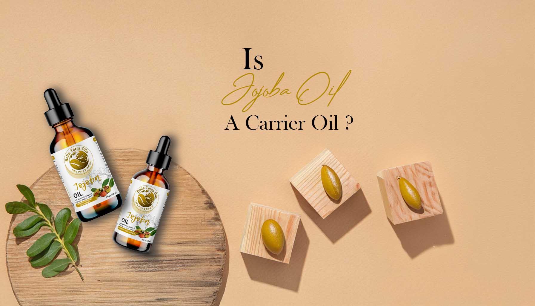 Is Jojoba Oil a Carrier Oil?