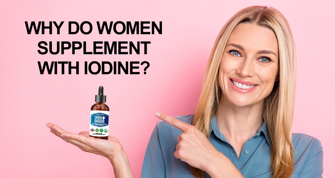 Why do Women Supplement with Iodine?