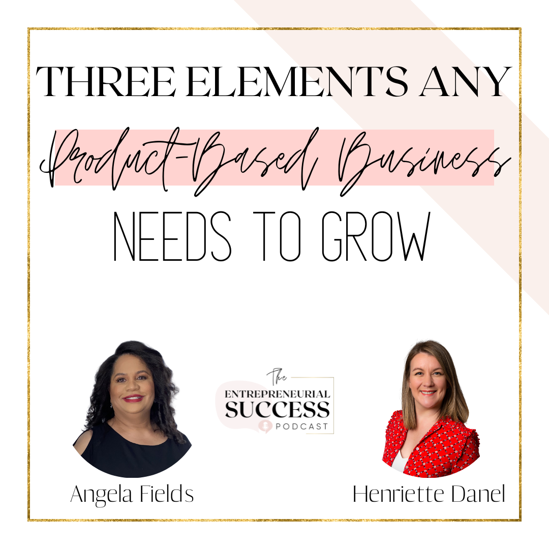 Podcast: Three Elements Any Product Based Business Needs To Grow