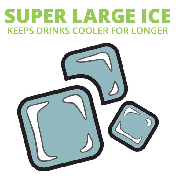 Super large ice. Keep drinks cooler for longer.