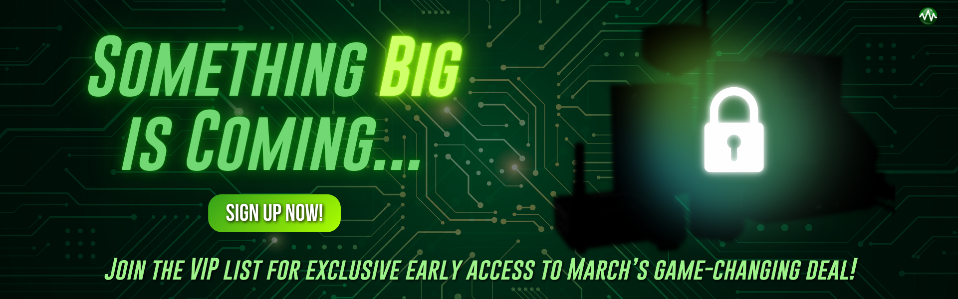 Something Big is Coming. Sign Up Now!