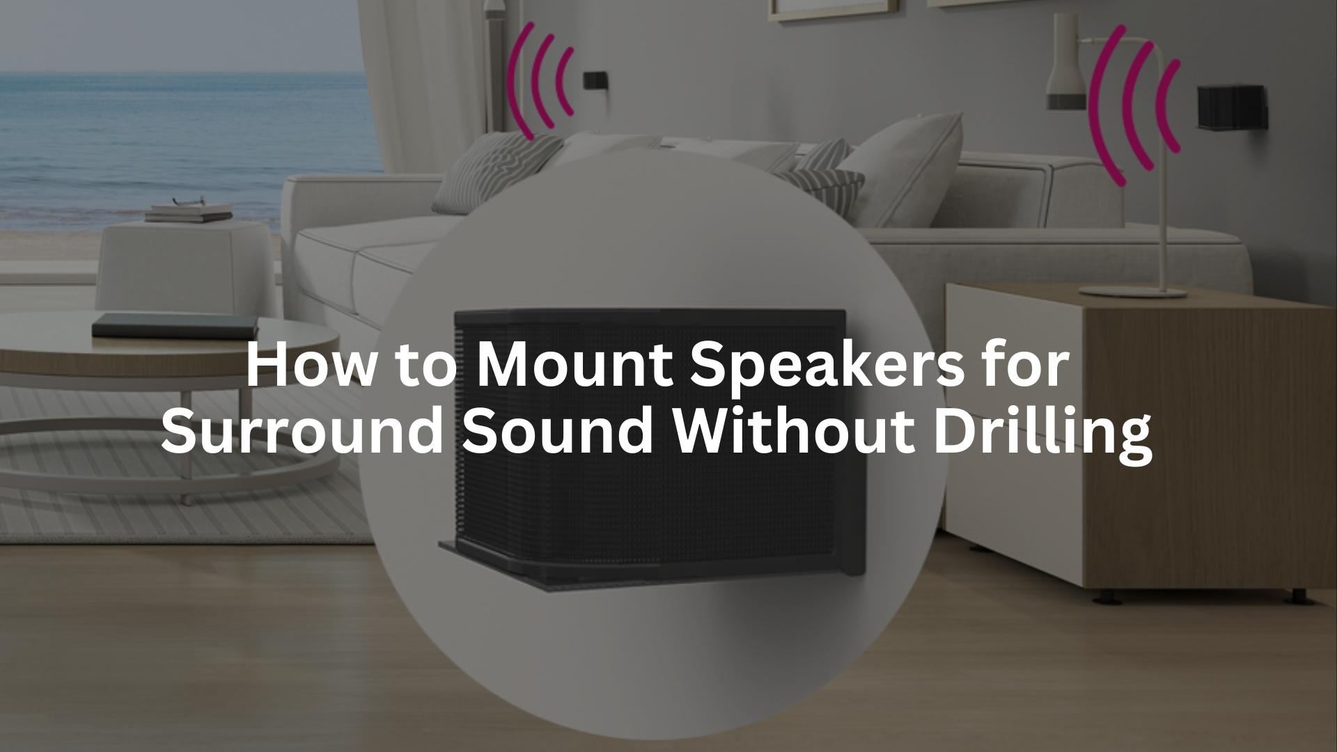 Mounting Sound System How to Mount Speakers for Surround Sound Without Drilling