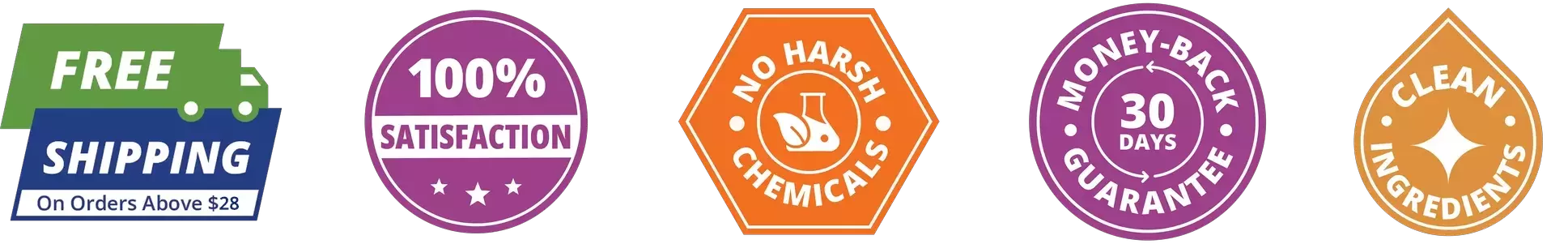 Free shipping in USA, 100% Satisfaction, No Harsh Chemicals, 30-Days Money Back guarantee, Clean Ingredients
