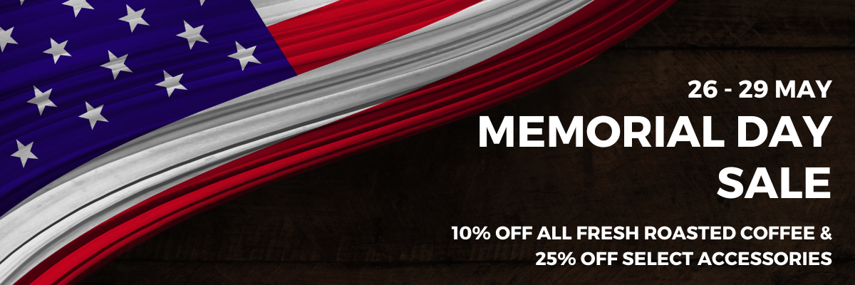 Memorial Day Sales 10% off fresh roasted coffee and 25% off select accessories