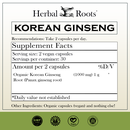 Herbal Roots Organic Korean Ginseng supplement facts label with serving size as 2 vegan capsules, 30 servings per container. Amount per 2 capsules is 1000 mg of organic Korean ginseng. Other ingredients: Organic capsules (vegan) and nothing else! There are GMP certified, family owned business, vegan and tree free paper badges.