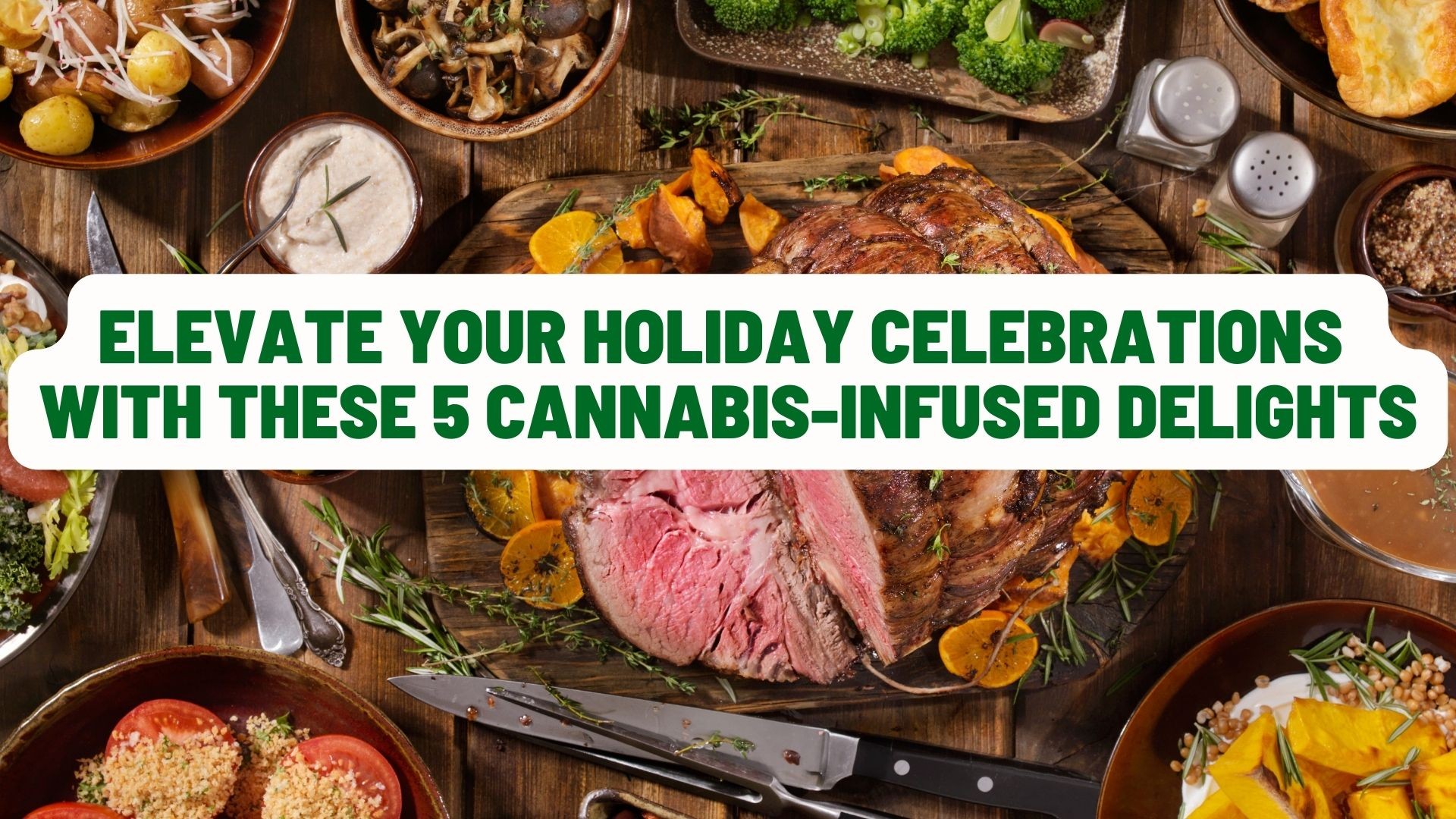 Elevate Your Holiday Celebrations with These 5 Cannabis-Infused Delights