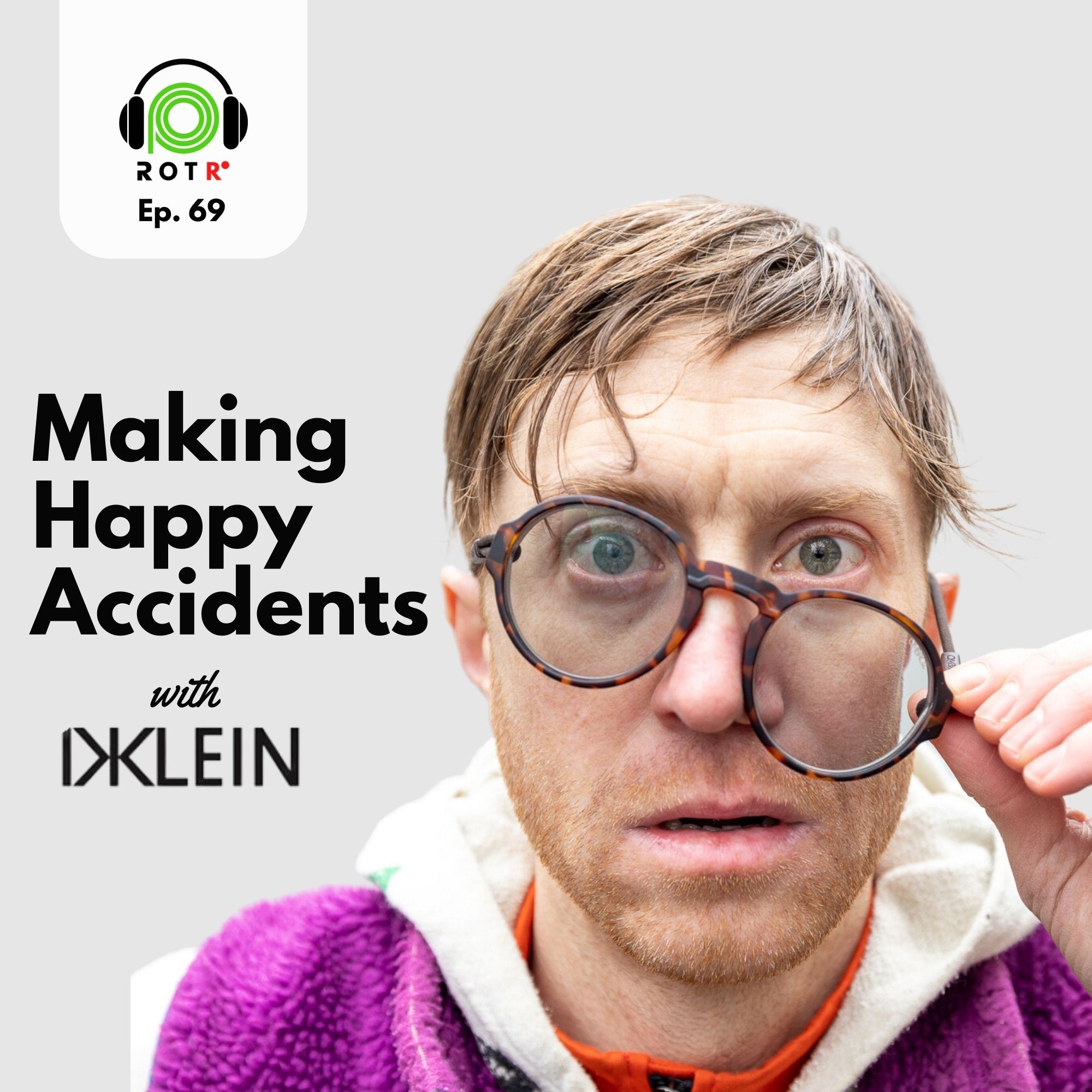 Ep. 69 - Making Happy Accidents with Dustin Klein