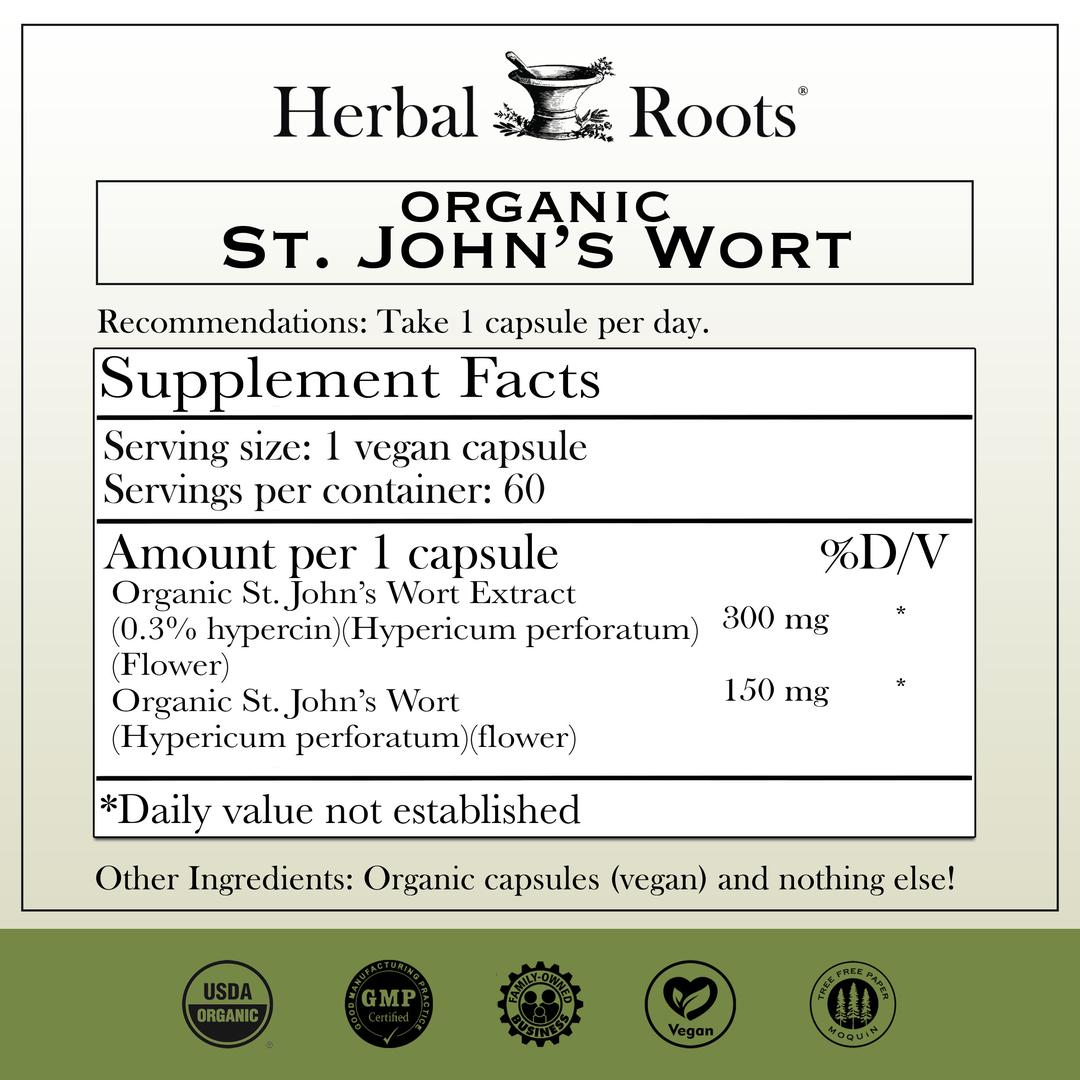 Herbal Roots St Johns Wort supplement facts label with serving size as 1 vegan capsule, 60 servings per container. Amount per 1 capsule is 300 mg of St Johns Wort flower extract, 150 mg of organic St Johns wort. Other ingredients: Organic capsules (vegan) and nothing else! There are GMP certified, family owned business, vegan and tree free paper badges.
