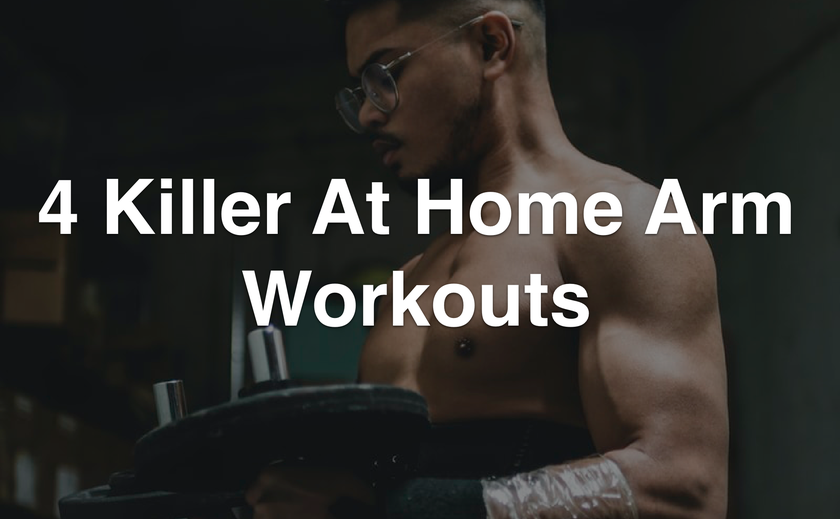 4 Killer At Home Arm Workouts