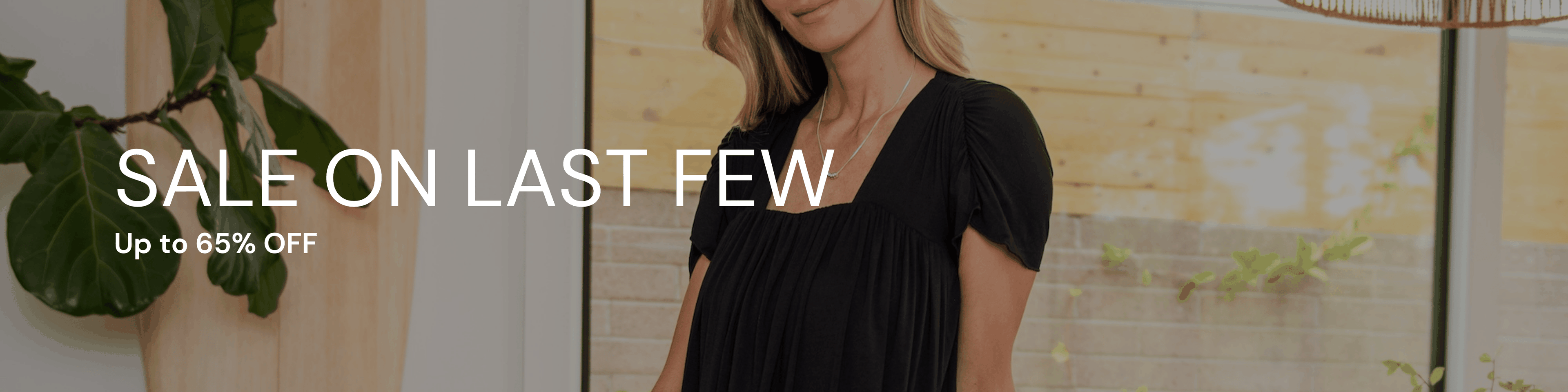 Sale on last few; up to 65% OFF