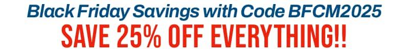 Use Coupon Code BFCM to save an additional 25% off EVERYTHING!