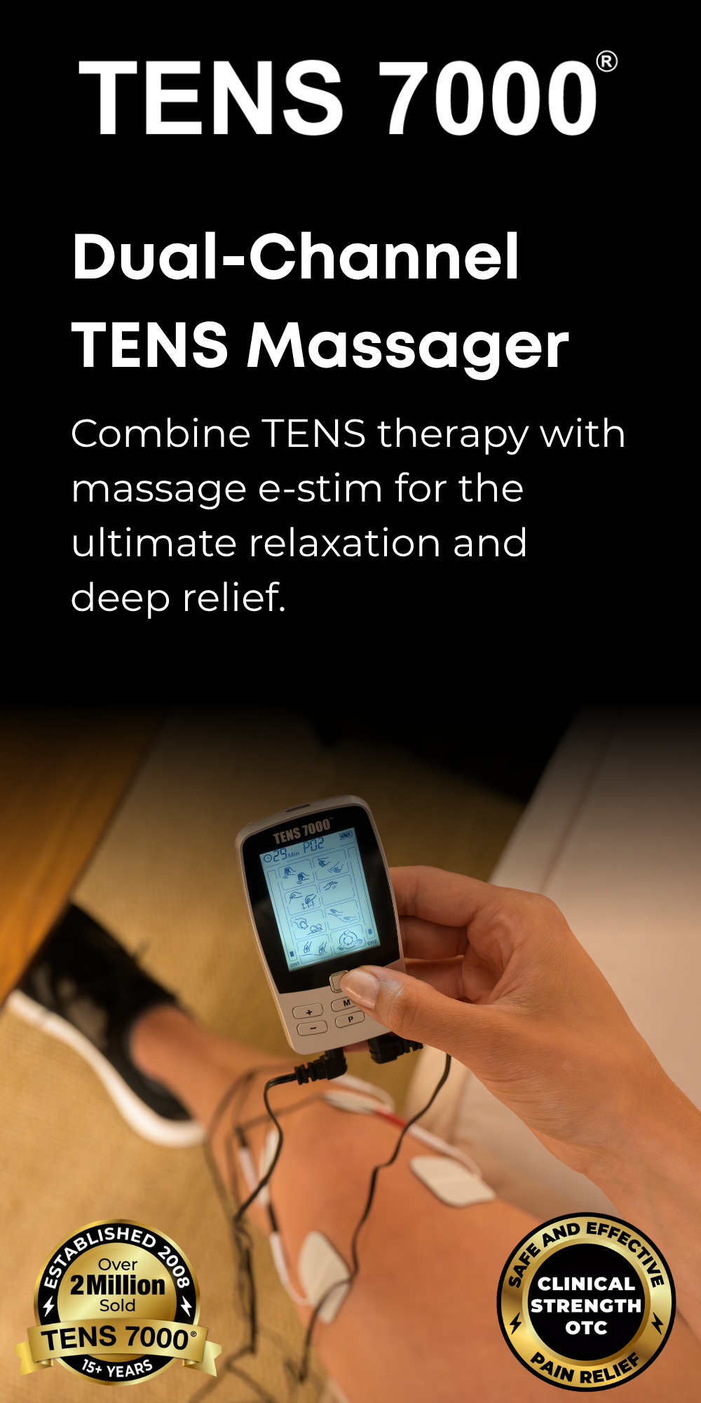 Combine TENS therapy with massage e-stim for the ultimate relaxation and deep relief.