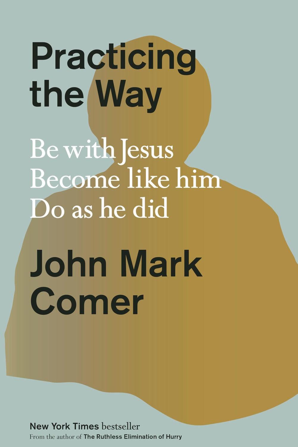 Practicing the Way by John Mark Comer