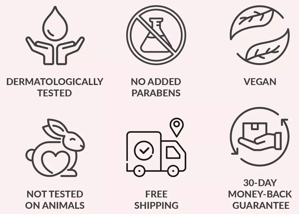 Dermatologically Tested | No Added Parabens | Vegan | Not Tested on Animals | Free Shipping | 30-day Money-back Guarantee