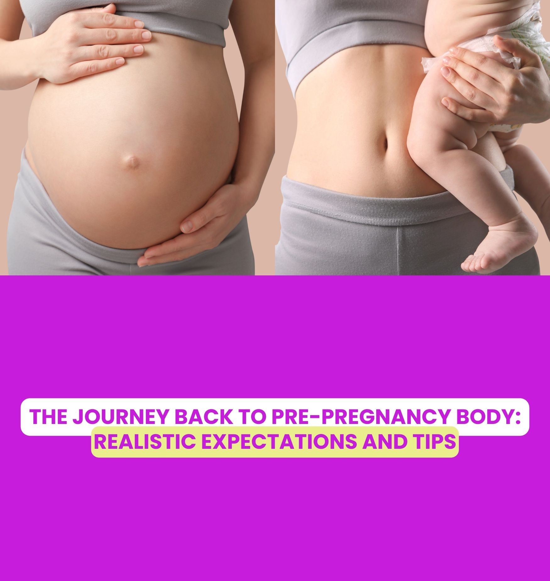 The Journey Back to Pre-Pregnancy Body: Realistic Expectations and Tips