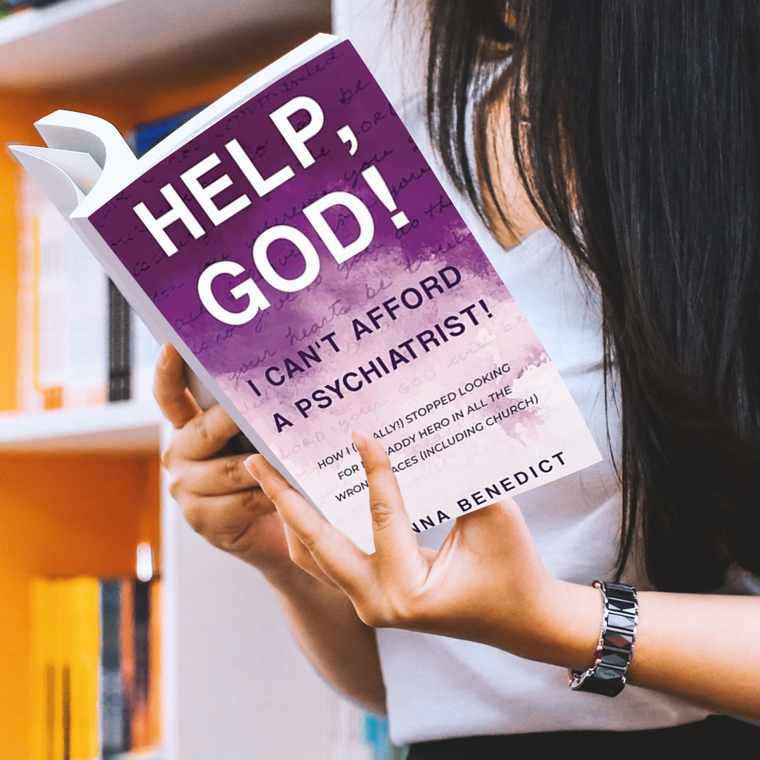 Help, God! I Can't Afford a Psychiatrist! by Donna Benedict