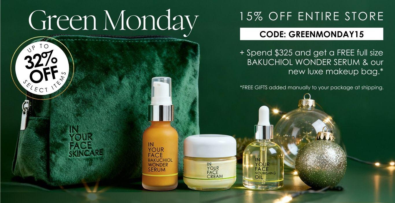 Green Monday 2025- save up to 32% - code: GREENMONDAY15 plus FREE shipping. Spend $325 get free full size BAKUCHIOL WONDER SERUM & new luxe makeup bag