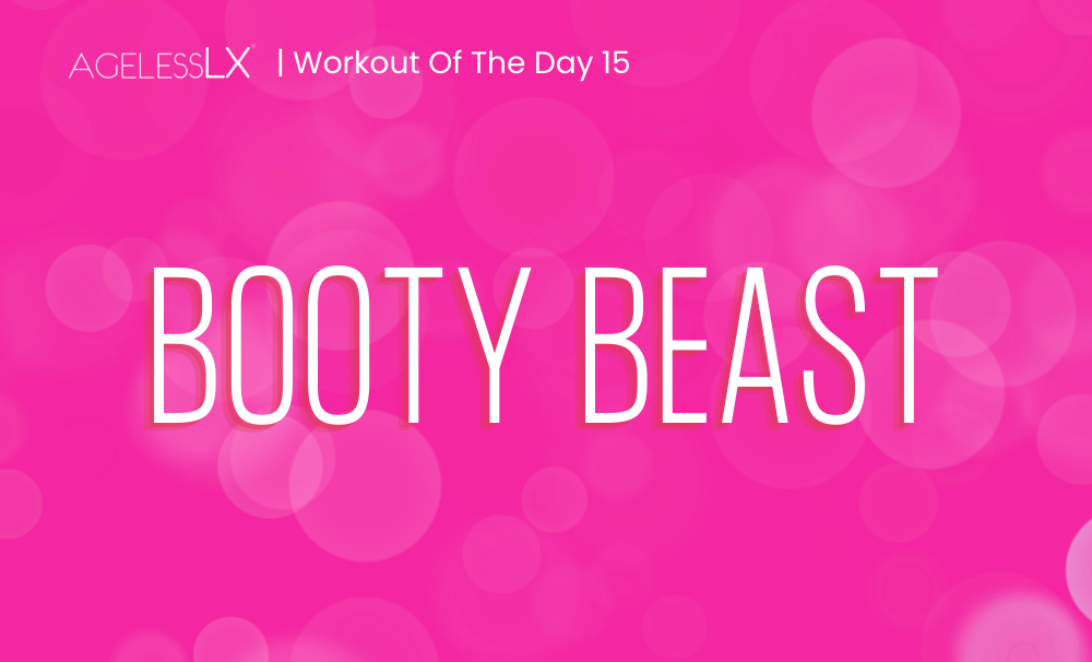 DAY 15 – BOOTY BEAST