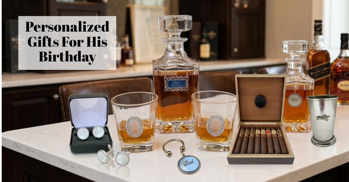 Personalized Birthday Gifts for Him