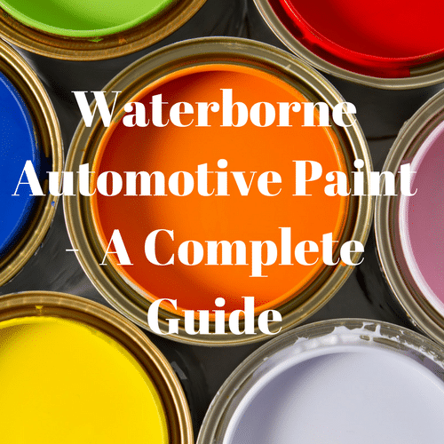 Waterborne Automotive Paints - A Complete Guide