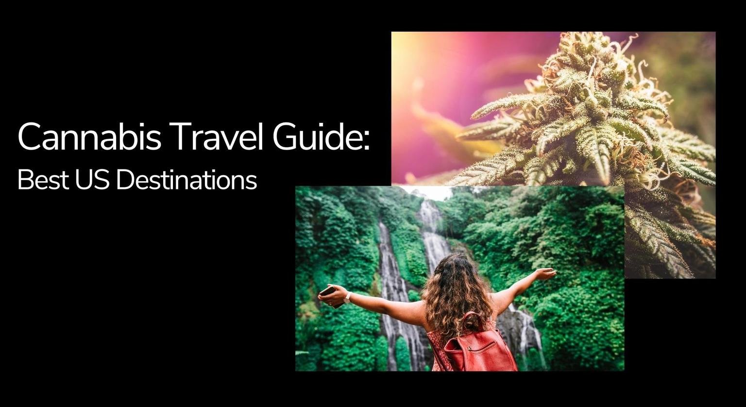 Cannabis Travel Guide Best US Destinations