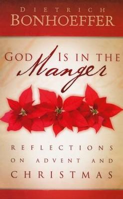 God is in the Manger by Dietrich Bonhoeffer