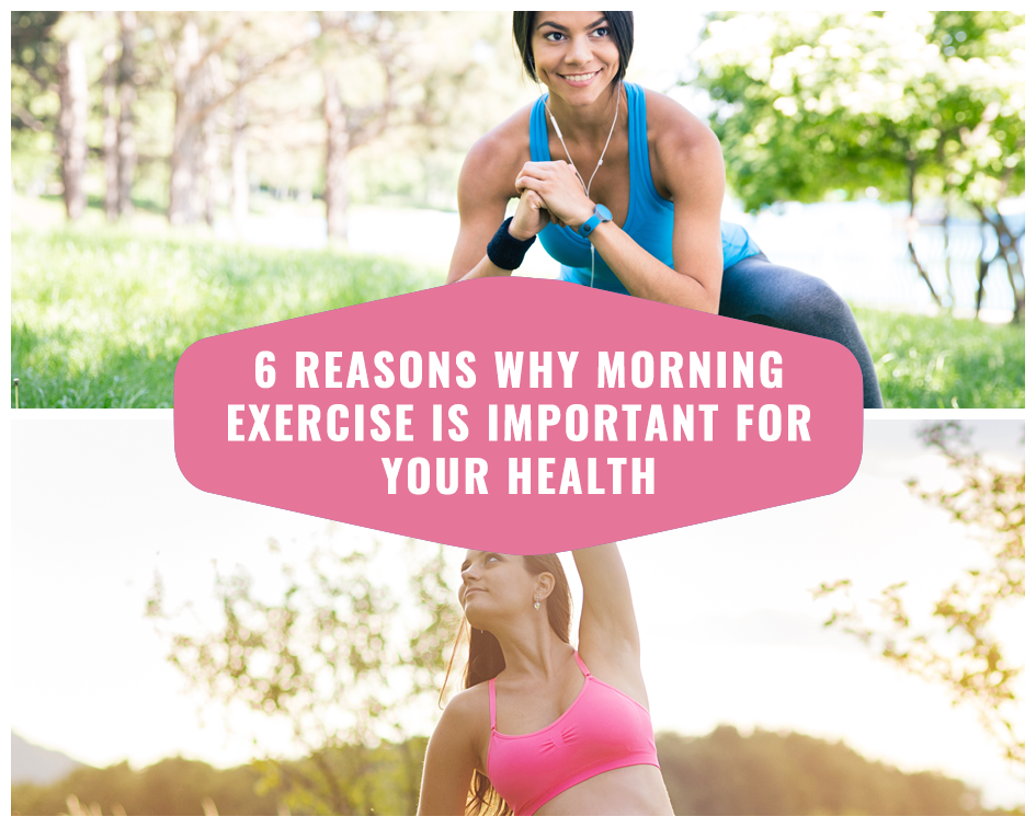 6 reasons why morning exercise is important for your health