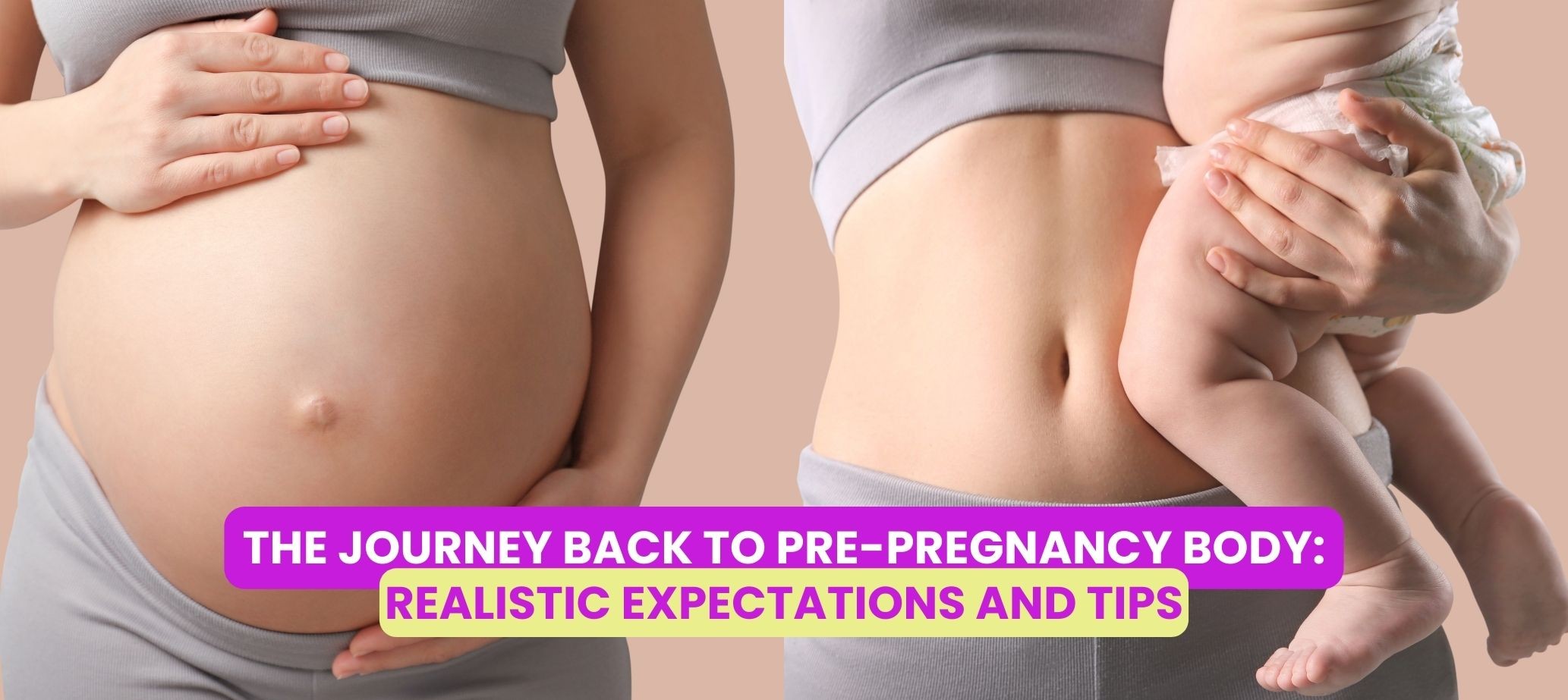 The Journey Back to Pre-Pregnancy Body: Realistic Expectations and Tips