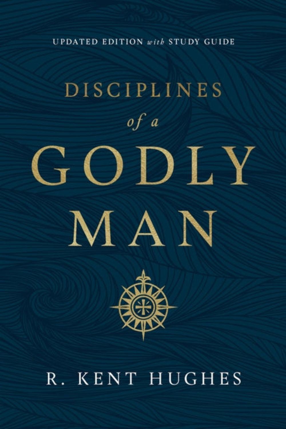 Disciplines of a Godly Man by R. Kent Hughes
