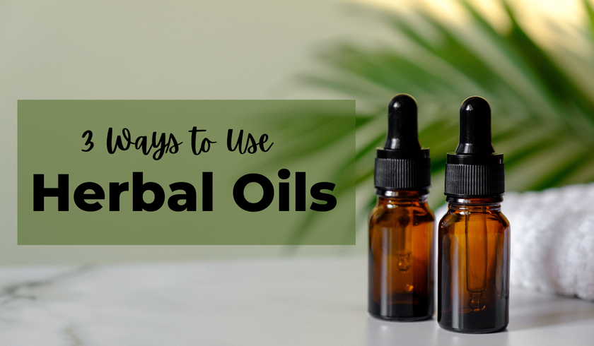 3 Reasons to Use Herbal Oils