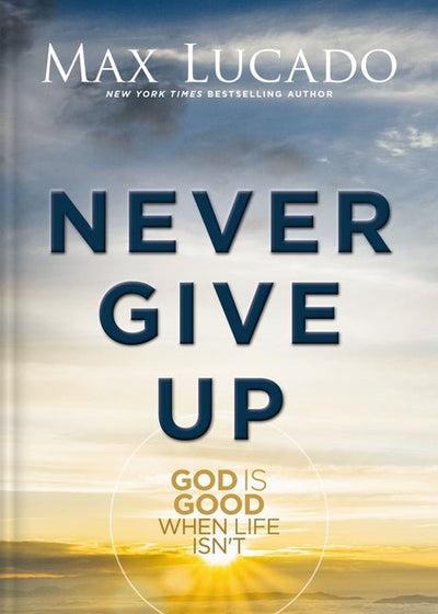 Never Give Up by Max Lucado