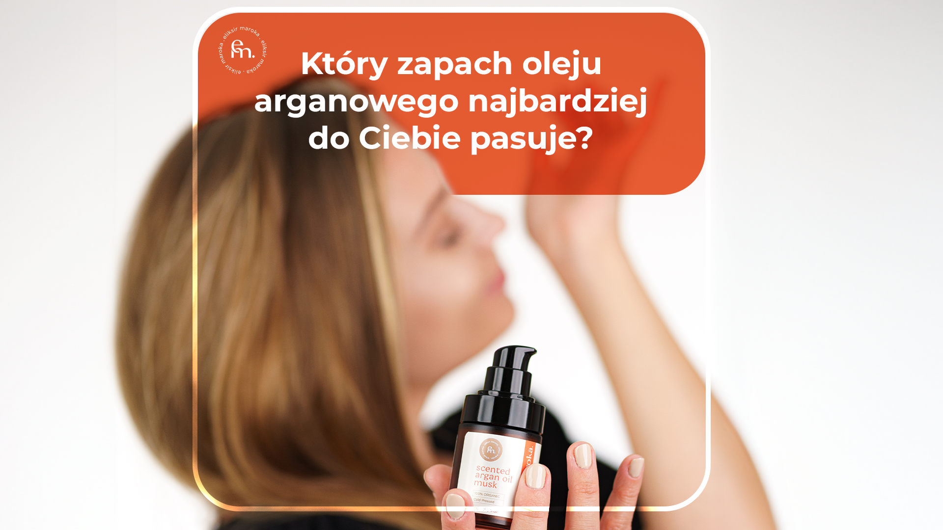 Naturalna alternatywa perfum- olej arganowy zapachowy. Poznaj wszystkie warianty!