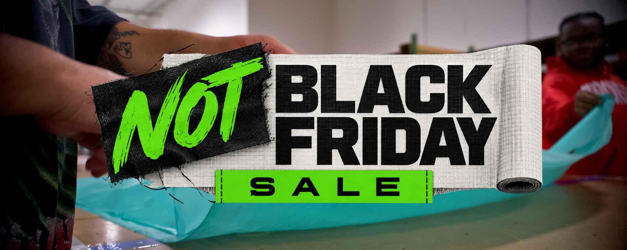 NOT Black Friday Sale 2026