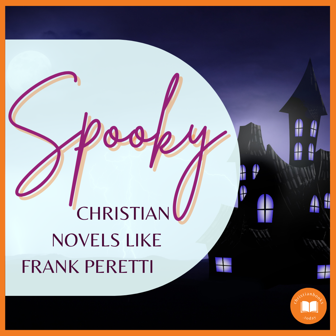 Spooky Christian Novels Like Frank Peretti