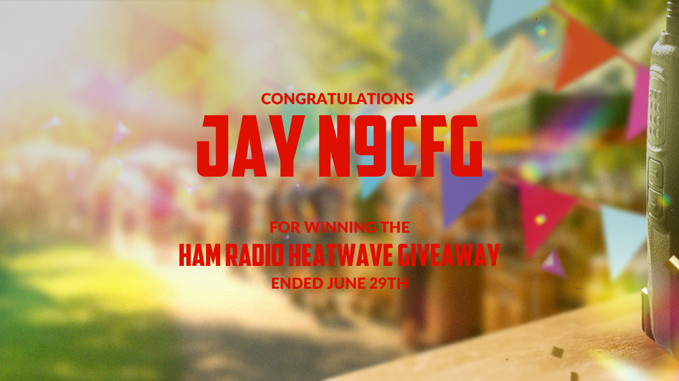 Congratulations JAY N9CFG for winning the Ham Radio Heatwave Giveaway