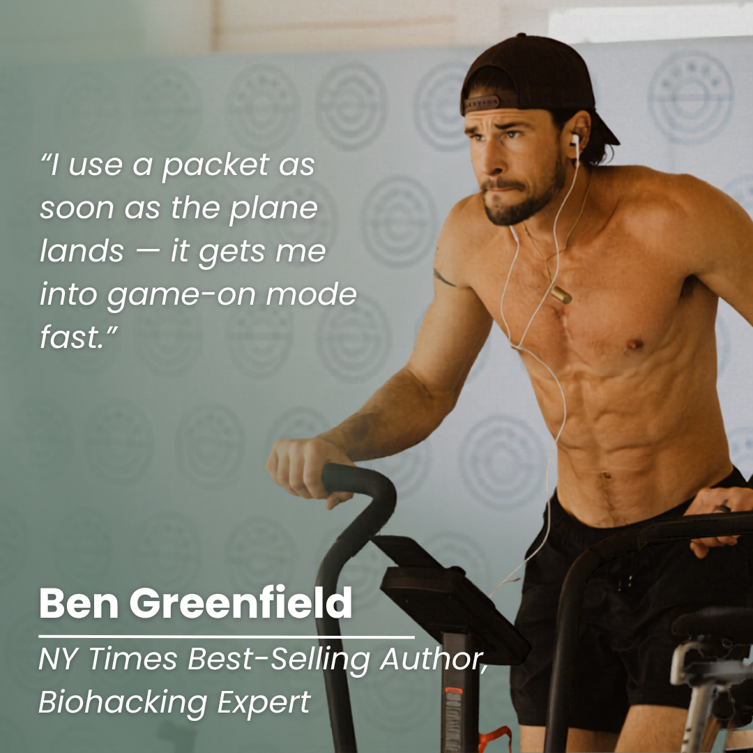Ben Greenfield - NY Times Best-Selling Author & Biohacking Expert. "I use a packet as soon as the plan lands -- it gets me into game-on mode fast."