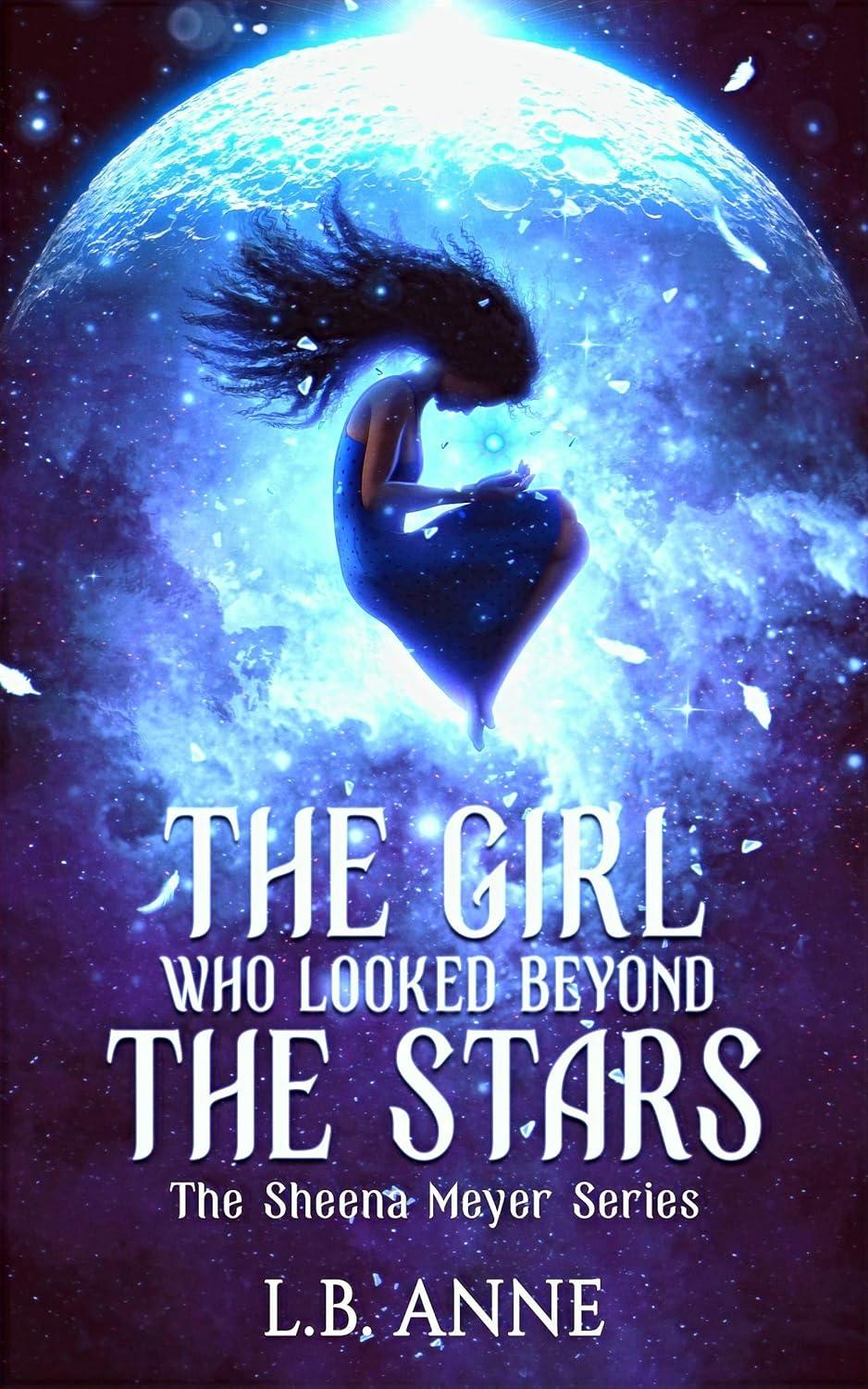 The Girl Who Looked Beyond the Stars by LB Anne