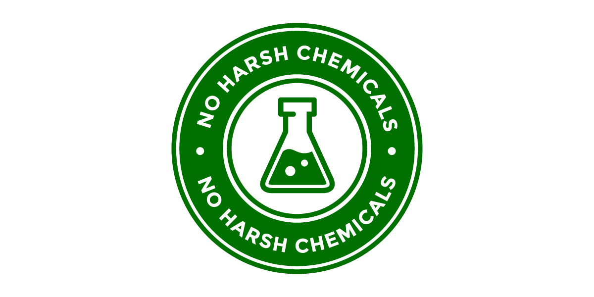 No harsh chemicals