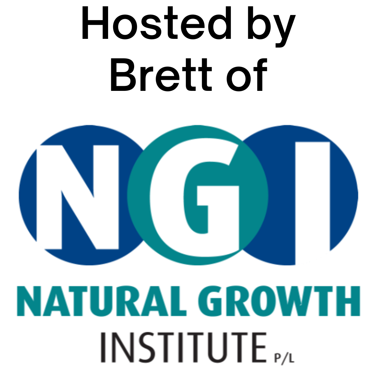 Hosted by Brett of Natural Growth Institute (NGI)