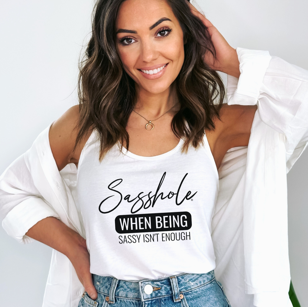 Sasshole® Women's Tank Top - When Being Sassy Isn’t Enough - Funny Graphic Tee by Sasshole® Clothing